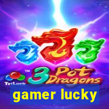 gamer lucky